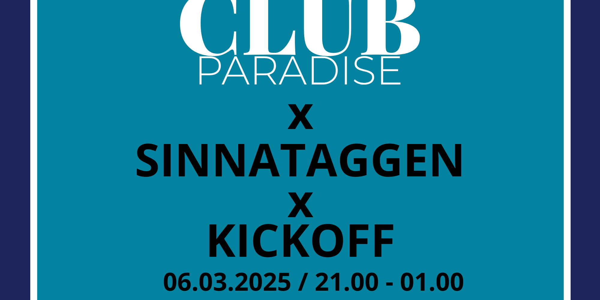CLUB PARADISE x SINNATAGGEN X KICKOFF